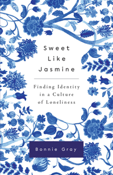 Paperback Sweet Like Jasmine: Finding Identity in a Culture of Loneliness Book