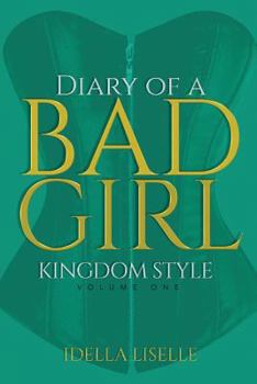 Paperback The Diary Of A BAD Girl: Kingdom Style Book