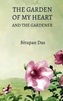 The Garden of My Heart and the Gardener