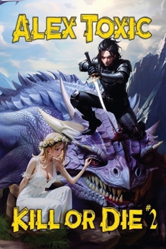 Kill or Die Book #2: LitRPG Series - Book #2 of the Kill or Die