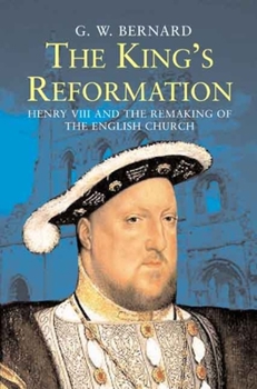 Paperback The King's Reformation: Henry VIII and the Remaking of the English Church Book