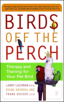 Paperback Birds Off the Perch: Therapy and Training for Your Pet Bird (Original) Book