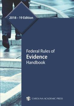 Paperback Federal Rules of Evidence Handbook 2018-2019: Including Amendments to the Federal Rules of Evidence Effective December 1, 2019, Absent Congressional Action Book