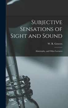 Hardcover Subjective Sensations of Sight and Sound: Abiotrophy, and Other Lectures Book