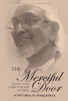 Paperback The Merciful Door: Living with a Sufi Teacher in India Book