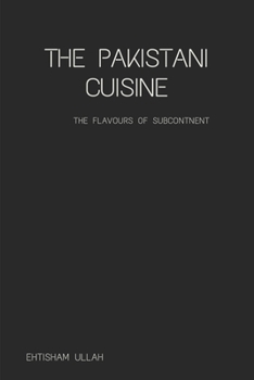 Paperback The Pakistani Cuisine: Subcontinental Cuisine Book