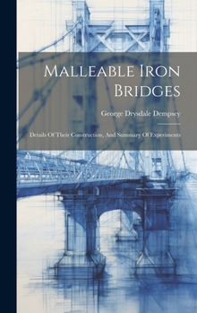 Hardcover Malleable Iron Bridges: Details Of Their Construction, And Summary Of Experiments Book