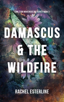 Damascus & the Wildfire : Lone Star Mavericks MC, Book 2