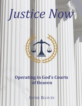 Paperback Justice Now: Operating in God's Courts of Heaven Book