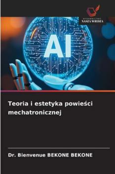Teoria i estetyka powiesci mechatronicznej (Polish Edition)