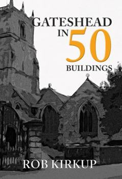 Paperback Gateshead in 50 Buildings Book