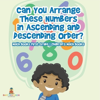 Paperback Can You Arrange These Numbers in Ascending and Descending Order? - Math Books First Grade Children's Math Books Book