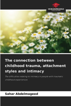 Paperback The connection between childhood trauma, attachment styles and intimacy Book