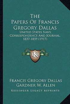The Papers of Francis Gregory Dallas, United States Navy;