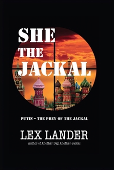 Paperback She The Jackal: Putin - The Prey of The Jackal Book