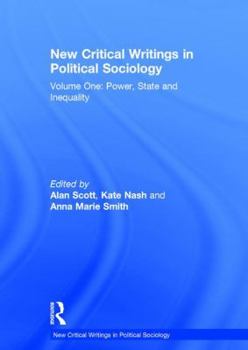 Hardcover New Critical Writings in Political Sociology: Volume One: Power, State and Inequality Book