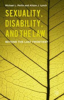 Hardcover Sexuality, Disability, and the Law: Beyond the Last Frontier? Book