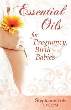 Paperback Essential Oils for Pregnancy, Birth & Babies Book