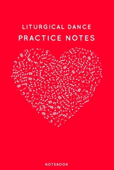Paperback Liturgical dance Practice Notes: Red Heart Shaped Musical Notes Dancing Notebook for Serious Dance Lovers - 6"x9" 100 Pages Journal Book