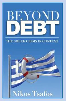 Paperback Beyond Debt: The Greek Crisis in Context Book