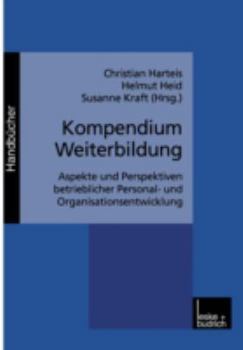 Paperback Kompendium Weiterbildung: Aspekte Und Perspektiven Betrieblicher Personal- Und Organisationsentwicklung [German] Book