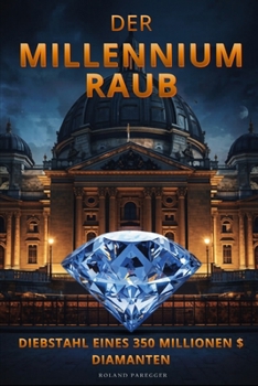 Millenium-Raub - Diebstahl eines 350 Millionen $ Diamanten: Wahres Verbrechen im Millenium-Dome in London (German Edition)