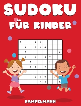 Sudoku für Kinder: 200 großformatige, einfache Sudoku-Rätsel mit Anleitungen und Lösungen für Kinder