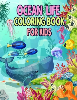 Paperback Ocean Life Coloring Book for Kids: Ocean Kids Coloring Book, Sea Creatures life Kids Coloring Book, Relaxation with Sea Animals, Marine Life, Best Rel Book