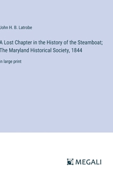 A Lost Chapter in the History of the Steamboat; The Maryland Historical Society, 1844: in large print