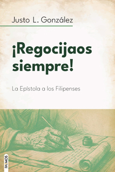 ¡Regocijaos siempre! / Rejoice Always!: La Epístola a los Filipenses (Comentario bíblico) (Spanish Edition)