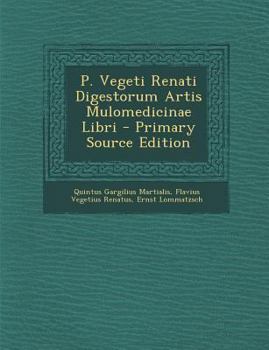 Paperback P. Vegeti Renati Digestorum Artis Mulomedicinae Libri - Primary Source Edition [Italian] Book