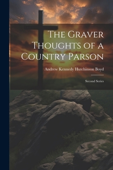 Paperback The Graver Thoughts of a Country Parson: Second Series Book