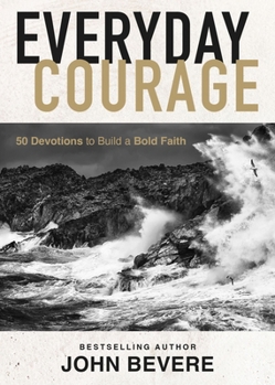 Hardcover Everyday Courage: 50 Devotions to Build a Bold Faith Book