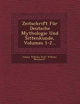 Paperback Zeitschrift Für Deutsche Mythologie Und Sittenkunde, Volumes 1-2... Book