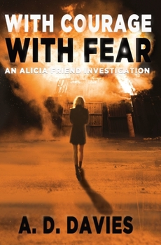 Paperback With Courage With Fear: An Alicia Friend Investigation Book