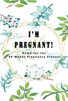 I'm Pregnant - Bump for Joy 40 Weeks Pregnancy Planner: Guided Sections with journal memory record and Keepsake book | Perfect gift for Expectant Mother | Floral Geometric