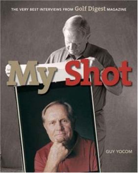 Hardcover My Shot: The Very Best Interviews Form Golf Digest Magazine Book