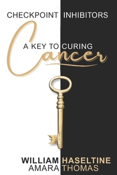 Paperback Checkpoint Inhibitors: A Key to Curing Cancer Book