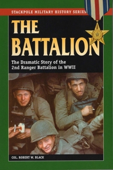 The Battalion:  The Dramatic Story of the 2nd Ranger Battalion in World War II (Stackpole Military History S.) - Book  of the Stackpole Military History