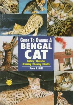 Paperback The Guide to Owning a Bengal Cat: History, Character, Breeding, Showing, Health Book