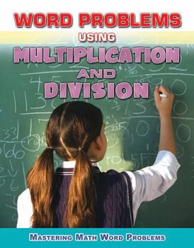 Word Problems Using Multiplication and Division - Book  of the Mastering Math Word Problems