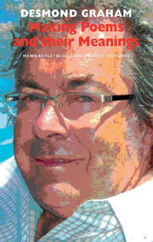 Paperback Making Poems and Their Meanings: Newcastle/Bloodaxe Poetry Lectures Book