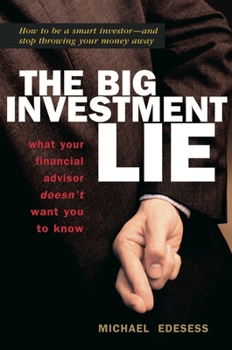Hardcover The Big Investment Lie: What Your Financial Advisor Doesn't Want You to Know Book