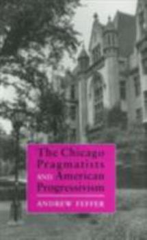 Hardcover Chicago Pragmatists and American Progressivism Book