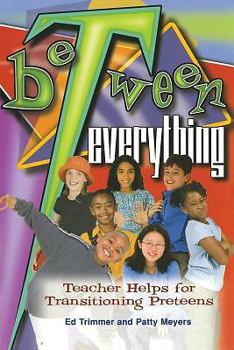 Paperback Between Everything: Teacher Helps for Transitioning Preteens Book