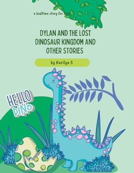 Paperback Dylan and the lost Dinosaur Kingdom And Other Stories Book