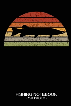 Fishing Notebook 120 Pages: 6"x 9'' Blank Paper Sheets Paperback Log-Book Cool Unique Freshwater Game Fish Saltwater Fly Journal Composition Notes Day Planner Notepad