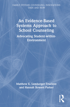 Hardcover An Evidence-Based Systems Approach to School Counseling: Advocating Student-Within-Environment Book