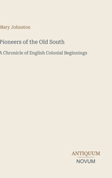 Pioneers of the Old South: A Chronicle of English Colonial Beginnings