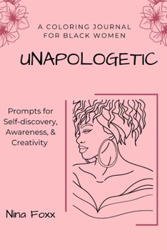 Paperback unapologetic: A coloring journal for Black women with prompts for self-discovery, awareness and creativity Book